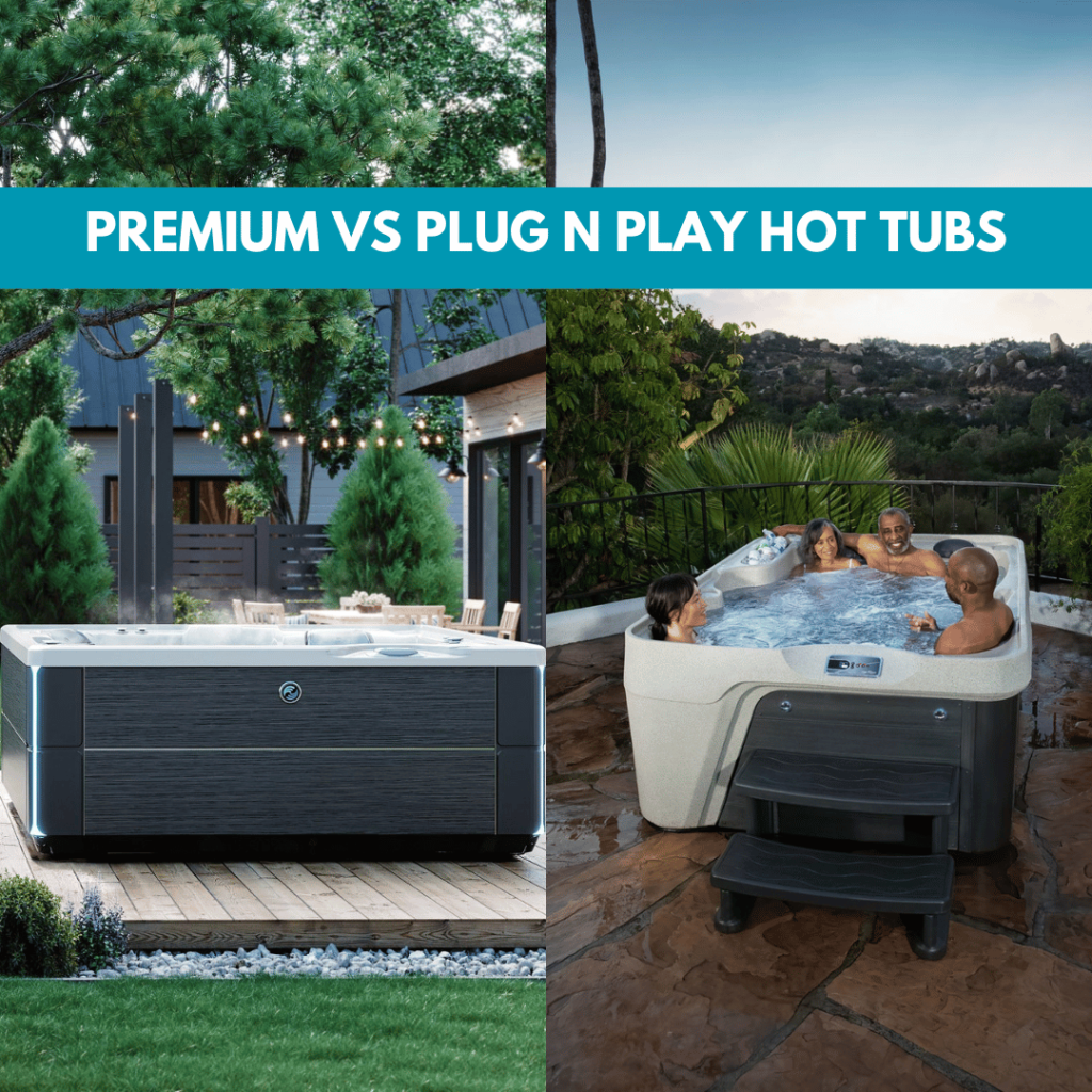 Premium vs Plug n Play Hot Tubs